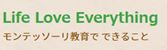 Life Love Everything